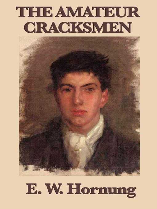 Title details for The Amateur Cracksman by E. W. Hornung - Available